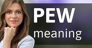Pew — meaning of PEW
