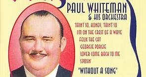 Paul Whiteman & His Orchestra - Without A Song (Volume 5)