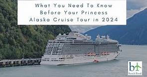 Princess Alaska Cruise & Tour Updates 2024