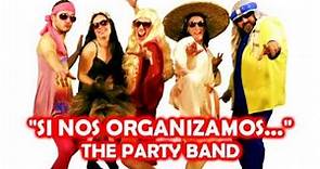 Si nos organizamos cojemos todos- The Party Band