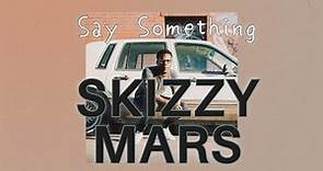 Skizzy Mars - Say Something Lyrics