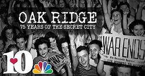 Oak Ridge: 75 Years of the Secret City