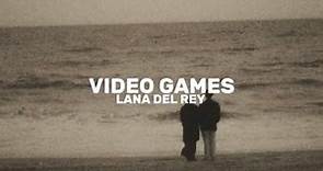 Lana Del Rey — Video Games (Lyrics)