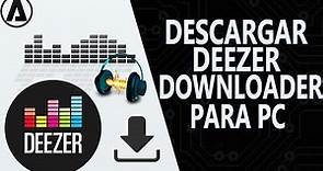 Deezer Downloader Para PC| Descargar Música en Alta Calidad (El mejor Descargador de Músicas)