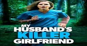 Just My Husbands Killer Girlfriend 2021 Trailer