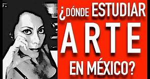 ¿Dónde estudiar Arte en México? 🎨 ❤ Las 4 mejores universidades para estudiar arte y diseño 🤓