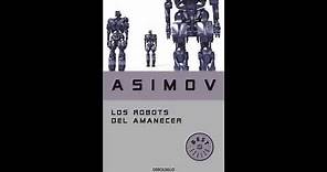 Los robots del amanecer.AUDIOLIBRO. Isaac Asimov.(Saga de la fundación. Ciclo de la tierra 4) 1 de 2