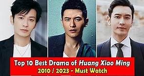 HUANG XIAO MING 黄晓明 DRAMALIST (2010-2023)