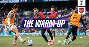 THE WARM-UP // TOTTENHAM HOTSPUR VS ARSENAL