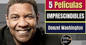 TOP 5 Peliculas IMPRESCINDIBLES de Denzel Washington | CINEORO [2022]