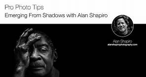 Pro Photo Tips: Emerging From Shadows with Alan Shapiro