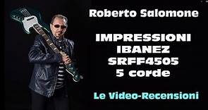 IMPRESSIONI: BASSO IBANEZ SR FF 4505 5 corde - by Roberto Salomone