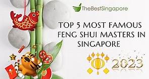 TOP 5 MOST FAMOUS FENG SHUI MASTERS IN SINGAPORE 2023