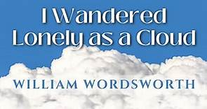 I Wandered Lonely as a Cloud (Daffodils) | William Wordsworth | Video + Recital | Best of Wordsworth