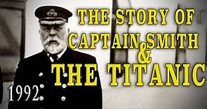 "The Story of Captain Smith & The Titanic" (1992) - British Documentary