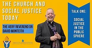 The Church and Social Justice Today: David Monteith talk