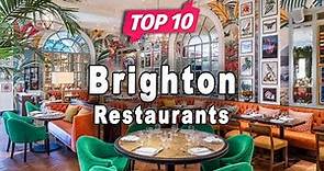 Top 10 Restaurants to Visit in Brighton | England - English