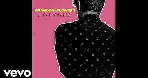 Brandon Flowers - I Can Change (Audio)