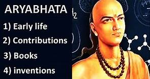 Aryabhata and his contributions and his inventions