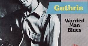 Woody Guthrie - Worried Man Blues: Golden Classics, Part One