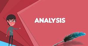 What is Analysis? Explain Analysis, Define Analysis, Meaning of Analysis