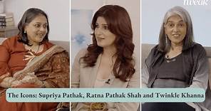 The Icons: Supriya Pathak, Ratna Pathak Shah and Twinkle Khanna | Tweak India