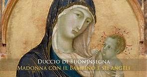 Duccio di Buoninsegna - Madonna con il Bambino e sei angeli