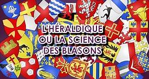 L'Héraldique ou la Science des Blasons