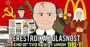 Perestroika & Glasnost (The End of the Soviet Union)