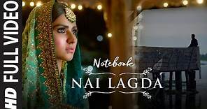 Full Video: Nai Lagda | Notebook | Zaheer Iqbal & Pranutan Bahl | Vishal Mishra Asees Kaur