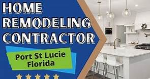 Home Remodeling Contractors - General Contractors Near Me in Port St Lucie FL