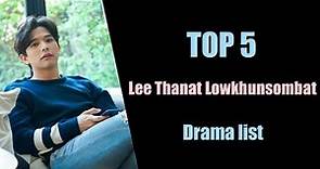 TOP 5 Lee Thanat Lowkhunsombat Drama list || Thanat Lowkhunsombatb New Thai drama Part 1
