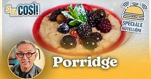 Porridge - Si fa così | Chef BRUNO BARBIERI