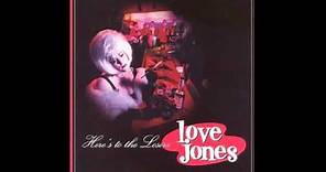 Love Jones - Here's To The Losers