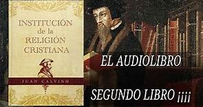Institución de la Religion Cristiana LIBRO SEGUNDO - Juan Calvino EL AUDIOLIBRO