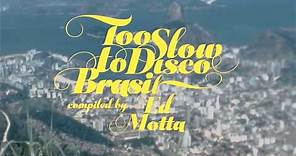 Too Slow To Disco Brasil : Compiled by Ed Motta (Official Minimix Part 1 by dj supermarkt)