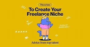 How to Create Your Freelance Niche - Advice from Top Talent | Upwork