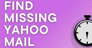 Missing email in Yahoo Mail? 6 places to look (Yahoo Mail Basics)