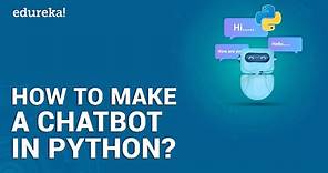How To Make a Chatbot in Python | Python Chat Bot Tutorial | Edureka