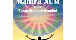 Mantra AUM com Elizabeth Clare Prophet