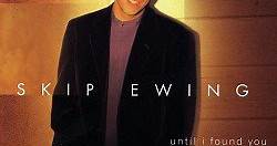 Skip Ewing - Until I Found You
