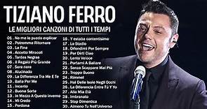 The Best of Tiziano Ferro Full Album - Tiziano Ferro Greatest Hits - Tiziano Ferro Best Songs
