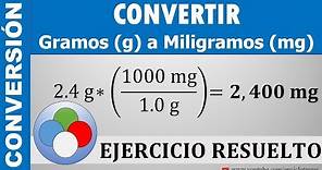 CONVERTIR DE GRAMOS (g) A MILIGRAMOS (mg) - (g a mg)