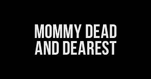 Mommy Dead and Dearest - Suspense Trailer
