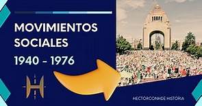 MOVIMIENTOS SOCIALES en México durante el periodo de 1940 a 1976