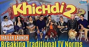 Khichdi 2 Trailer Launch | Khichdi Ki Ek Science Hai | Aatish Kapadia