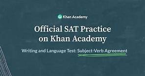 Subject-Verb Agreement | Writing and Language test | SAT | Khan Academy