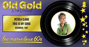 1967 - PETULA CLARK - THIS IS MY SONG (HQ)