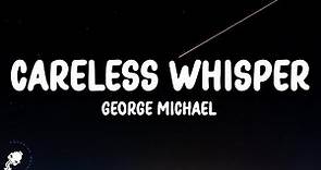 George Michael - Careless Whisper (Lyrics) "tonight the music seems so loud"