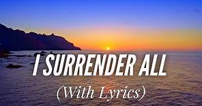 I Surrender All (with lyrics) - The most BEAUTIFUL hymn!